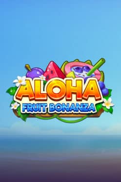 Слот Aloha: Fruit Bonanza играть на виртуальные фишки в игровом заведении сейчас